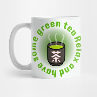 "Relax and have some green tea." Green tea with Japanese teacup Mug